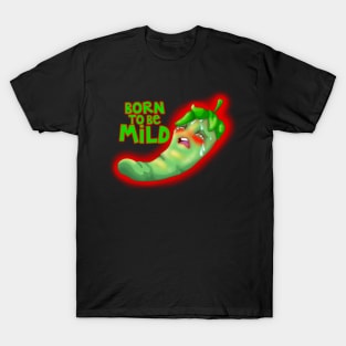 Born to be Mild T-Shirt